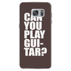 can you play guitar can you fuck Samsung Galaxy S7
