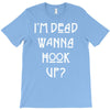 i'm dead wanna hook up american horror story T-Shirt