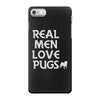 real men love pugs iPhone 7 Case