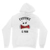 existnece is pain Unisex Hoodie