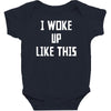 i woke up like this Baby Bodysuit