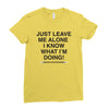 Just Leave Me Alone I Know What I'm Doing Ladies Fitted T-Shirt