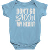 don't go bacon my heart Baby Onesie