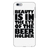 beauty is in the eye of the beer holder iPhone 6/6s Plus Case