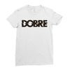 Dobre Ladies Fitted T-Shirt