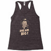 dream big Racerback Tank