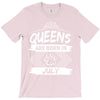 Queens Are Born In July T-Shirt