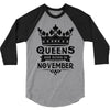 Queens Are Born In November 3/4 Sleeve Shirt