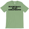 rugbyball is my girlfriend T-Shirt