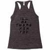 I'll Be There For You Racerback Tank