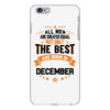 All Men Created Equal But The Best Born In December iPhone 6/6s Plus Case