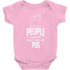 The More People I Meet The More I Love My Pug Gifts Baby Onesie