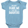 you can't scare me i have three daughters Baby Bodysuit