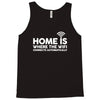 home is where the wifi funny Tank Top