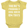 there's probably dog hair on this Baby Bodysuit