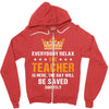 Everybody Relax The Teacher Is Here Zipper Hoodie