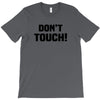 Don't Touch T-Shirt