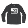 you had me at bacon Long Sleeve Shirts