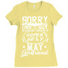 This Guy Is Taken By A Super Sexy May Girlfriend Ladies Fitted T-Shirt