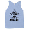 The Best Father Was Born In January Tank Top