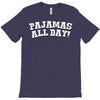 pajamas all day T-Shirt