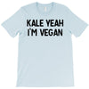 kale yeah i'm vegan T-Shirt