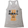 I WAS NORMAL 3 DOGS AGO Racerback Tank