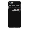 my wife says i only have two faults, i don't listen and something else iPhone 6 Plus/6s Plus Case