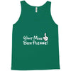 Want More Beer Please Tank Top