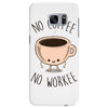no coffee no workee Samsung Galaxy S7 Edge