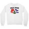 pick your poison Crewneck Sweatshirt