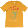 i may be wrong but i highly doubt it i'm a scorpio T-Shirt