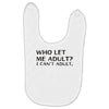 who let me adult i cant adult Baby Bibs