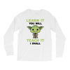 Learn it You Will Teach it i Shall Long Sleeve Shirts