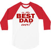 is the best dad ever 3/4 Sleeve Shirt