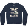 that there is an rv funny tee Crewneck Sweatshirt