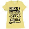 This Guy Is Taken By A Super Sexy August Girlfriend Ladies Fitted T-Shirt