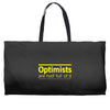optimists are half full of it Weekender Totes