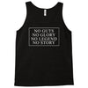 no guts no glory no legend no story slogan Tank Top