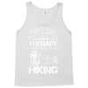 I Don't Need Therapy Just to Go Hiking Tank Top