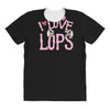 i love lops lots All Over Women's T-shirt