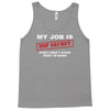 my job is top secret Tank Top