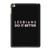 Lesbians Do It Better iPad Mini 4