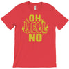 oh hell no T-Shirt