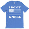 I Dont Kneel T-Shirt