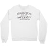 my girlfriend has an awesome boyfriend Crewneck Sweatshirt