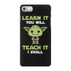 Learn It You Will Teach It I Shall Cute Yoda iPhone 7 Case