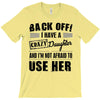 Back Off Crazy Daughter Afraid To Use Her T-Shirt
