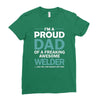 i'm a proud dad of freaking awesome welder Ladies Fitted T-Shirt