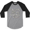 tattoos got me swiping right girls 3/4 Sleeve Shirt